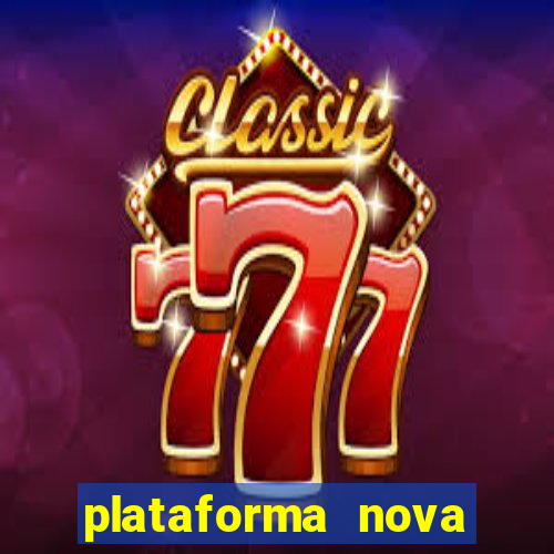 plataforma nova pagando bem